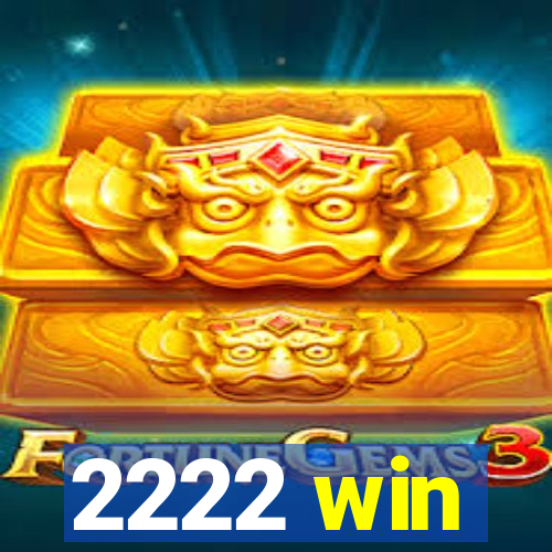 2222 win